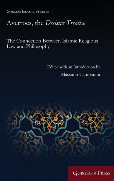 Averroes, the Decisive Treatise: The Connection Between Islamic Religious Law and Philosophy