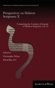 Title: Perspectives on Hebrew Scriptures X: Comprising the Contents of Journal of Hebrew Scriptures, vol. 13, Author: Christophe Nihan