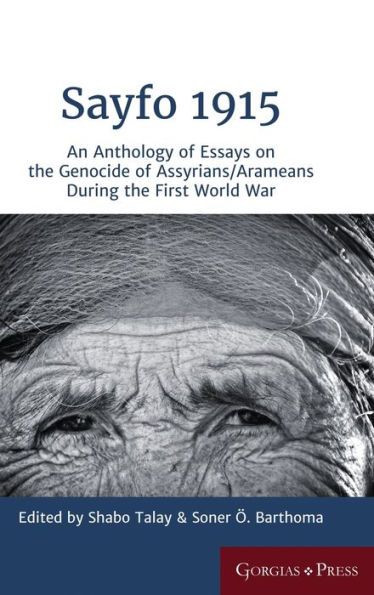 Sayfo 1915: An Anthology of Essays on the Genocide of Assyrians/Arameans during the First World War