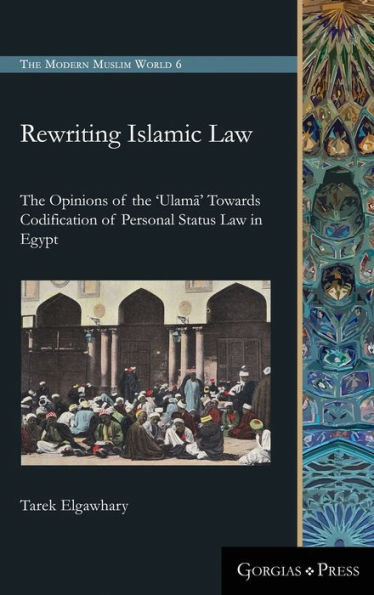 Rewriting Islamic Law: The Opinions of the 'Ulama' Towards Codification of Personal Status Law in Egypt