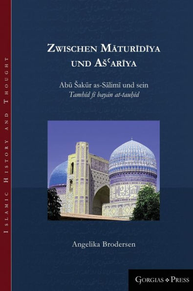 Zwischen Maturidiya und As?ariya: Abu sakur as-Salimi und sein Tamhid fi bayan at-tau?id