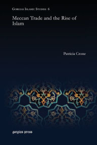 Title: Meccan Trade and the Rise of Islam, Author: Patricia Crone