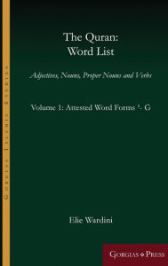 Title: The Quran: Word List (Volume 1): Adjectives, Nouns, Proper Nouns and Verbs, Author: Elie Wardini