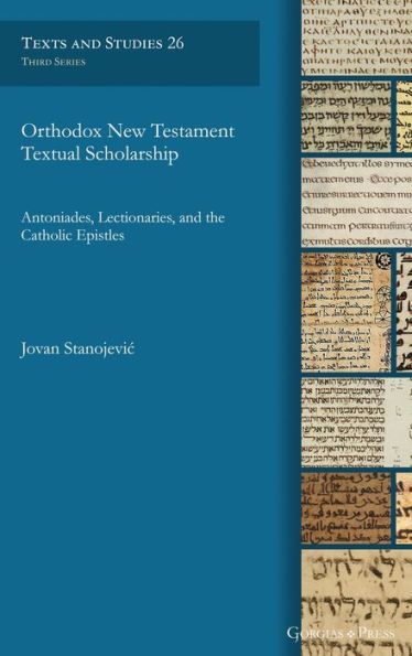 Orthodox New Testament Textual Scholarship: Antoniades, Lectionaries, and the Catholic Epistles