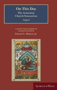 Title: On This Day (August): The Armenian Church Synaxarion (Yaysmawurk?), Author: Edward G Mathews