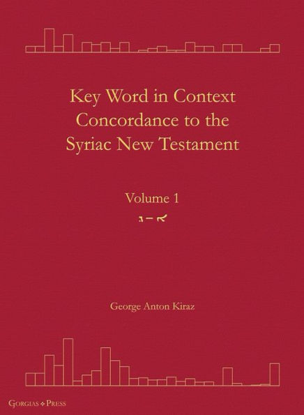 Key Word in Context Concordance to the Syriac New Testament: Volume 1 (Olaph-Dolath)