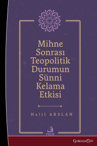 Title: The effect of the post-mihna theopolitical situation on Sunni theology, Author: Halil Arslan