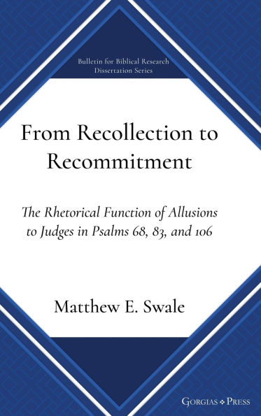 From Recollection to Recommitment: The Rhetorical Function of Allusions to Judges in Psalms 68, 83, and 106