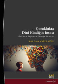 Title: Construction of Religious Identity in Childhood: A Psychological Analysis in the Context of Role Theory, Author: Şerife Ericek Maraşlıoğlu