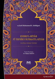 Title: Kurbu'l-Hitï¿½b fï¿½ Tefsï¿½ri Fï¿½tihati'l-Kitï¿½b: Interpretation of Surah al-Fï¿½tiha, Author: Eş-Şerif Muhammed B Abdïlganï