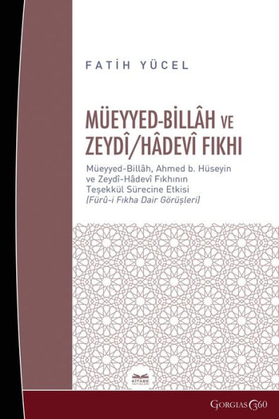 Muayyad Billï¿½h And Zeydï¿½/Hï¿½devï¿½ Fıqh: Muayyad-Billï¿½h, The Effect of Ahmad bï¿½ Hï¿½seyin's Zaydi-Hï¿½devi Fiqh on the Formation Process- (Opinions on Fï¿½rï¿½-i Fiqh)