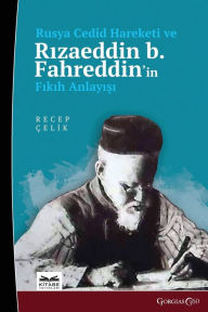 Title: Russian Cedid Movement and Rızaeddin b. Fahreddin's Understanding of Fiqh, Author: Recep ïelik