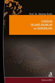Title: Contemporary Islamic Movements and Their Problems/Issues, Author: Sïnmez Kutlu