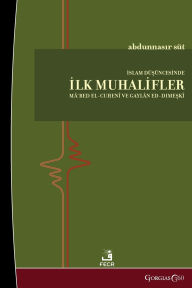 Title: The First Dissidents in Islamic Thought: Ma'bad al-Cuhenï¿½ and Gaylï¿½n al-Dımaşkï¿½, Author: Abdunnasır Sït