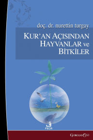 Title: Animals and Plants from the Perspective of the Quran, Author: Nurettin Turgay