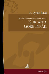 Title: As an Act of Selflessness, Infak according to the Quran, Author: Ayhan Kaya