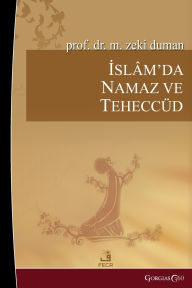 Title: Prayer and Tahajjud in Islam: (And Special Verses Selected for Prayer), Author: Zeki Duman
