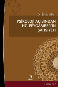 Title: The Personality of Prophet Muhammad in Terms of Psychology, Author: Sehilan Biler