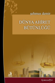 Title: Integrity of the Worldly Life and the Afterlife, Author: Şehmus Demir