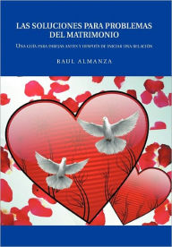 Title: Las Soluciones Para Problemas del Matrimonio, Author: Raul Almanza