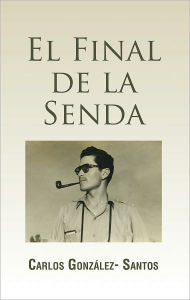 Title: El Final De La Senda, Author: Carlos González-Santos
