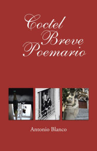 Title: Coctel Breve Poemario, Author: Antonio Blanco