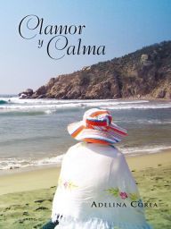 Title: CLAMOR Y CALMA, Author: Adelina Corea
