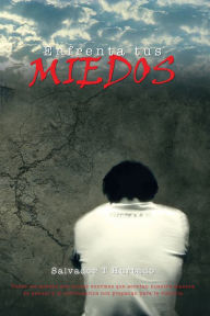 Title: ENFRENTA TUS MIEDOS, Author: Salvador T Hurtado