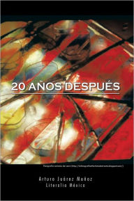 Title: 20 AÑOS DESPUÉS, Author: Arturo Juárez Muñoz