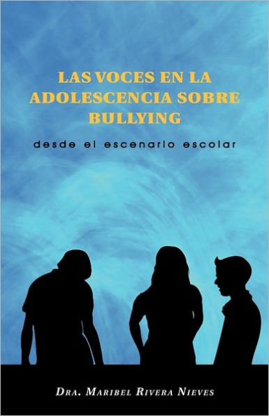 Las Voces En La Adolescencia Sobre Bullying: Desde El Escenario Escolar