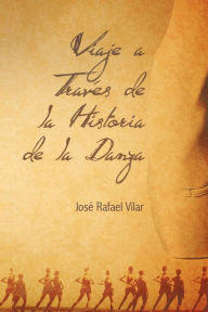 Title: Viaje a Traves de La Historia de La Danza, Author: Jos Rafael Vilar
