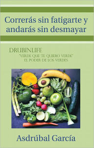 Title: Correrás sin fatigarte y andarás sin desmayar, Author: Asdrúbal García