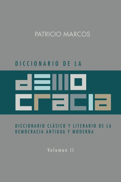 Diccionario de La Democracia: Clasico y Literario Democracia Antigua Moderna