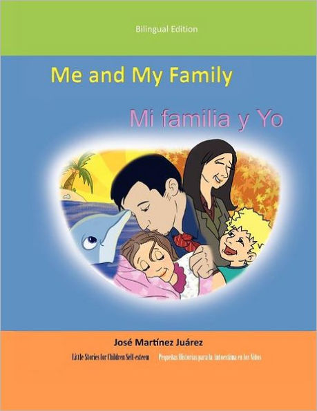 Me and My Family/Mi Familia y Yo: (Little Stories for Children Self-Esteem)/(Peque as Historias Para La Autoestima En Los Ni OS)