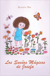 Title: Los Sueños Mágicos de Josefa, Author: Gladys On