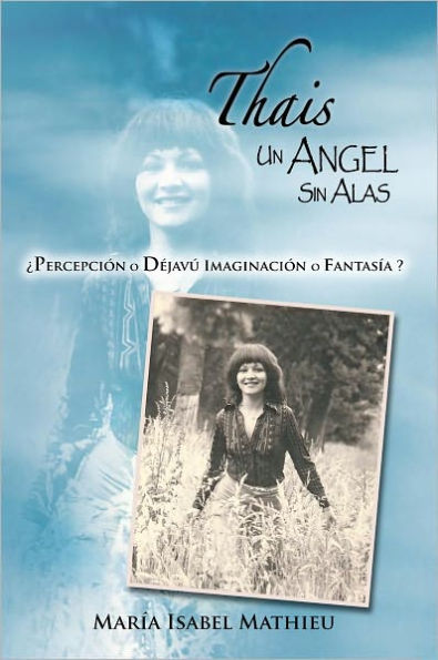 THAIS UN ANGEL SIN ALAS: Percepción o Déjavú Imaginación o fantasía?