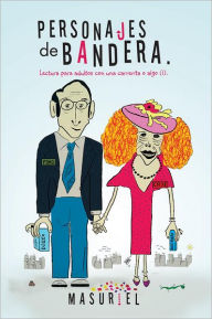 Title: Personajes de bandera.: Lectura para adultos con una carrerita o algo (1)., Author: Masuriel