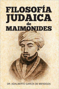 Title: FILOSOFÍA JUDAICA DE MAIMONIDES, Author: DR. ADALBERTO GARCÍA DE MENDOZA