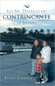 Title: Los Mil Disfraces del Contrincante de Jacinto, Author: Pedro Casados