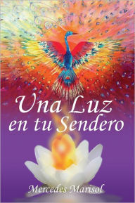 Title: Una Luz en tu Sendero, Author: Mercedes Marisol