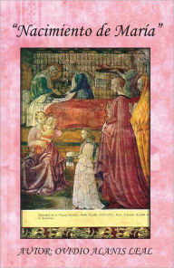 Title: Nacimiento de María, Author: Ovidio Alanis Leal