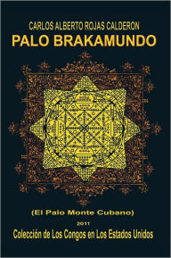 Title: Palo Brakamundo, Author: Carlos Alberto Rojas Calderón