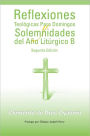 Reflexiones Teológicas Para Domingos y Solemnidades del Año Litúrgico B: Segunda Edición