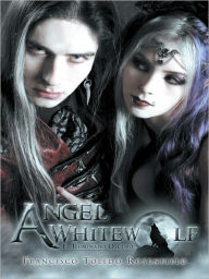 Title: Angel Whitewolf: El Iluminado Oscuro, Author: Francisco Toledo Rosenfield