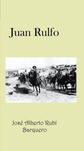 Title: Juan Rulfo, Author: José Alberto Rubí Barquero