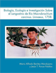 Title: Biologia, Ecologia E Investigacion Sobre El Langostino de Rio Macrobrachium Carcinus. Linnaeus, 1758., Author: Mario Alfredo Ben Mandujano
