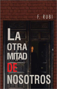 Title: La Otra Mitad de Nosotros, Author: F. Rubi