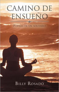 Title: Camino de Ensue O: Poemas de Un Solitario, Author: Billy Rosado