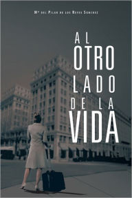 Title: Al otro lado de la vida, Author: M del Pilar de los Reyes Sánchez