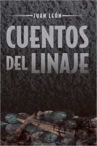 Title: Cuentos del Linaje, Author: Juan León